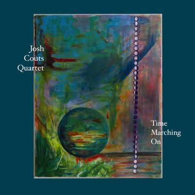 Josh Couts Quartet - Time Marching On
