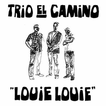Trio El Camino - Louie Louie album cover