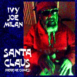Ivy Joe Milan - Santa Claus (Here He Comes) album cover