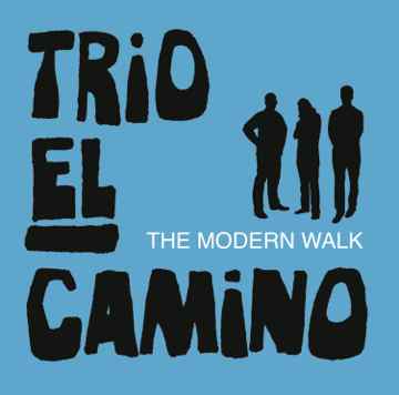 Trio El Camino - The Modern Walk album cover