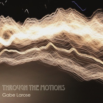 Gabe Larose - Through The Motions album cover