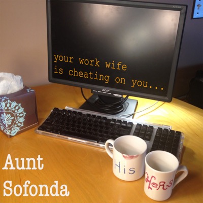 Aunt Sofonda - Your Work Wife Is Cheating On You cover art
